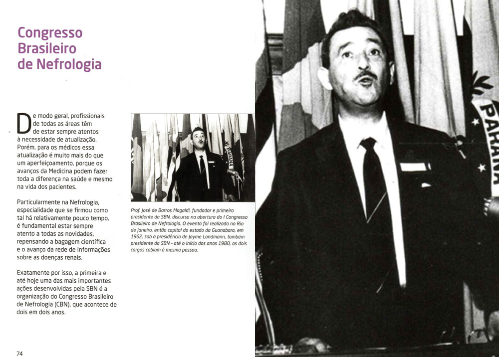 Jose de Barros Magaldi foi o primeiro Presidente da Sociedade Brasileira de Nefrologia (SBN)