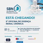 Está chegando a 5ª edição da Oficina de Doença Renal Crônica do projeto SBN na Atenção Primária à Saúde!