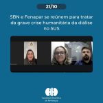 SBN e FENAPAR se reúnem para tratar sobre a crise humanitária na diálise do SUS