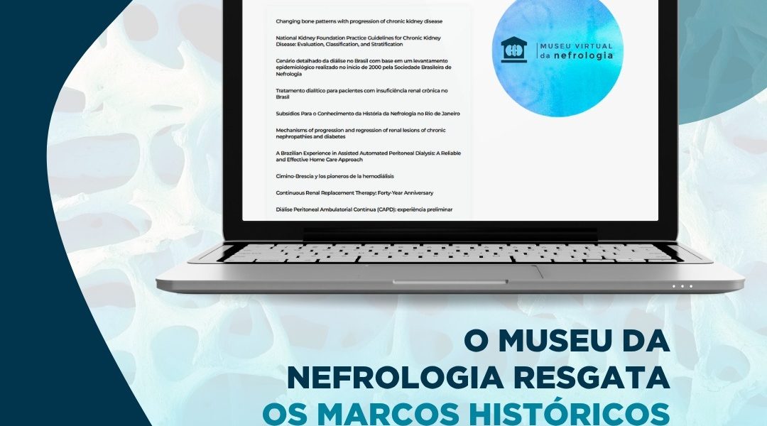 Conhecer o passado é fundamental para construir o futuro da Nefrologia