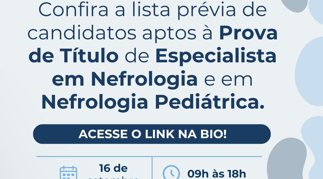 A lista prévia de candidatos aptos para a Prova de Título de Especialista em Nefrologia e em Nefrologia Pediátrica 2026 já está disponível
