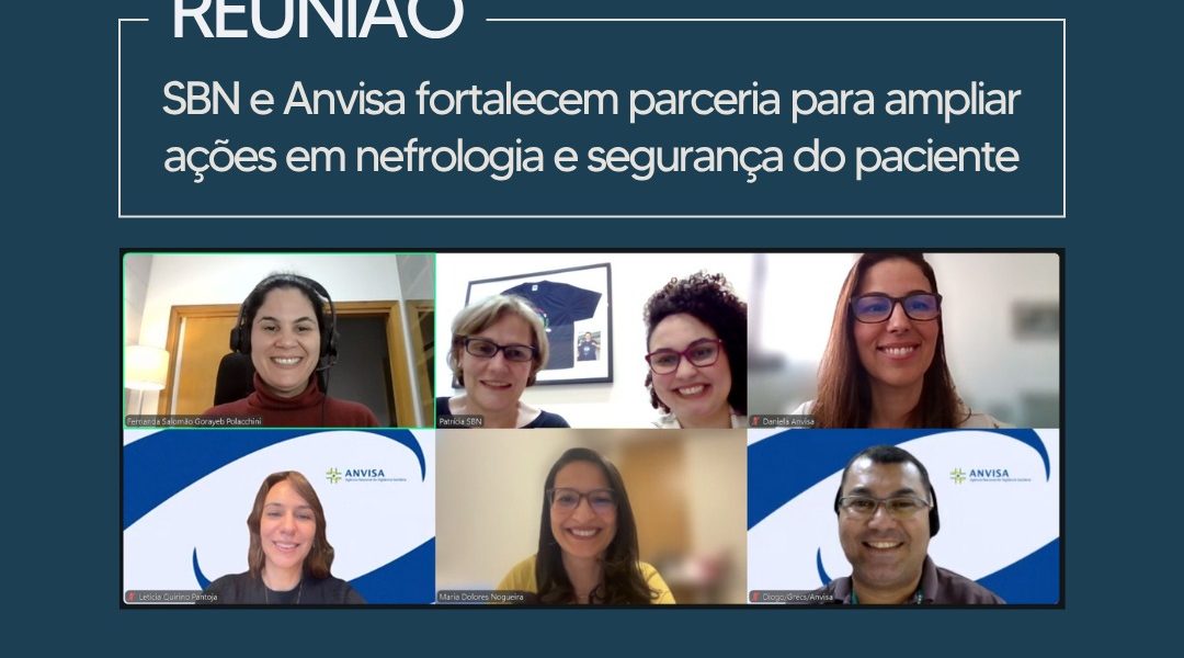 Sociedade Brasileira de Nefrologia (SBN) e a Agência Nacional de Vigilância Sanitária (Anvisa) realizam reunião institucional