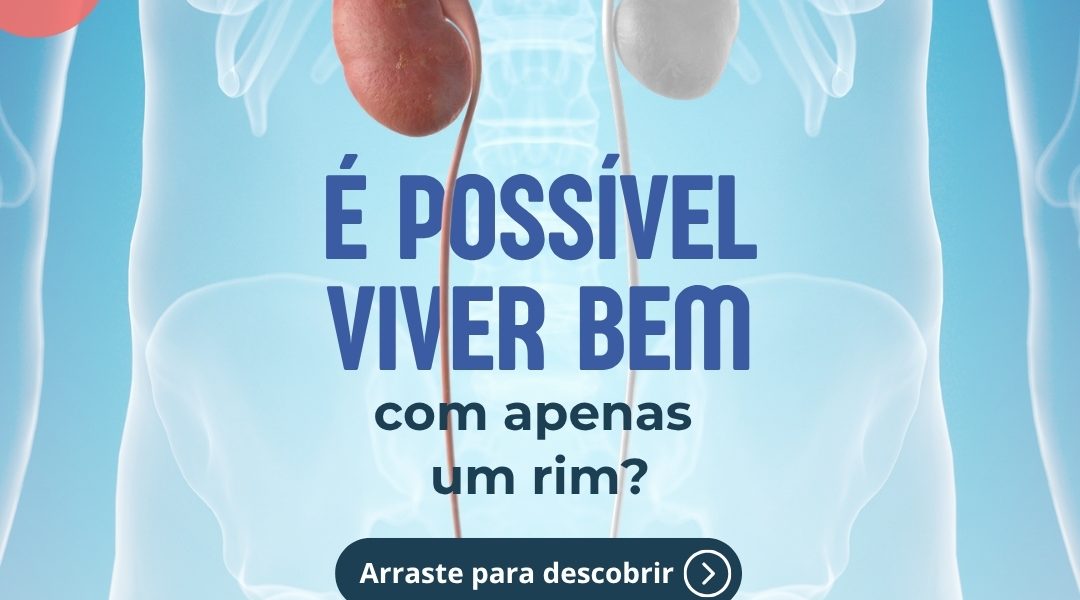 Viver com um rim só é possível, mas exige acompanhamento ao longo da vida