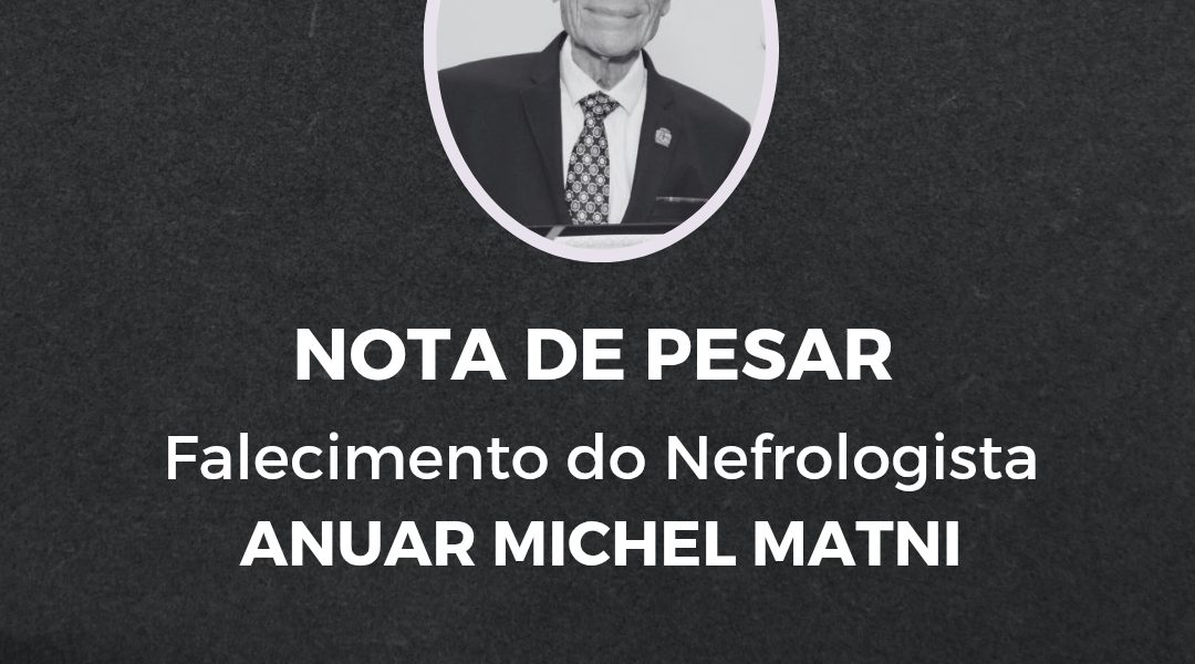 Nefrologia brasileira se despede de Anuar Michel Matni, referência na história da especialidade em Londrina