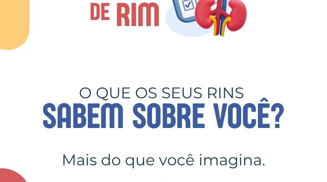 Campanha Todo Dia é Dia de Rim incentiva avaliação da saúde renal e acompanhamento médico